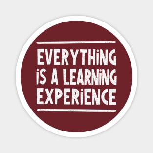 Everything is a learning experience - wisdom typography design Magnet